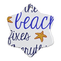 The Beach Fixes Everything Snowflake Ornament (two Sides)