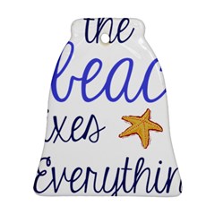 The Beach Fixes Everything Bell Ornament (two Sides) by OneStopGiftShop