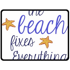 The Beach Fixes Everything Double Sided Fleece Blanket (large)  by OneStopGiftShop