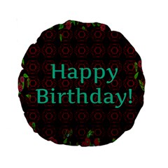 Happy Birthday To You! Standard 15  Premium Round Cushions by Amaryn4rt