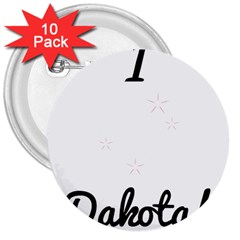 I Heart Dakota! 3  Buttons (10 Pack) 