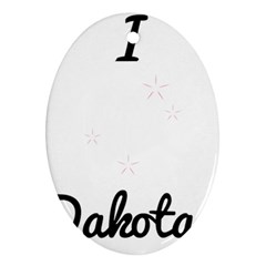 I Heart Dakota! Oval Ornament (two Sides) by badwolf1988store