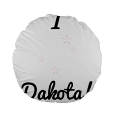 I Heart Dakota! Standard 15  Premium Round Cushions by badwolf1988store