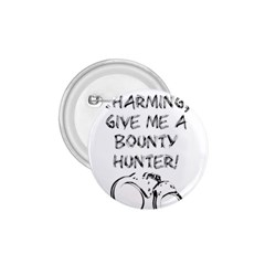 Give Me A Bounty Hunter! 1 75  Buttons by badwolf1988store