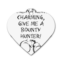 Give Me A Bounty Hunter! Dog Tag Heart (one Side)