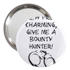 Give Me A Bounty Hunter! 3  Handbag Mirrors