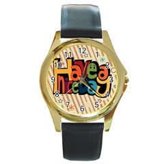 Have A Nice Happiness Happy Day Round Gold Metal Watch by Simbadda