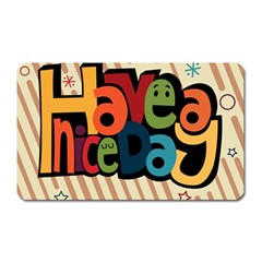 Have A Nice Happiness Happy Day Magnet (rectangular) by Simbadda