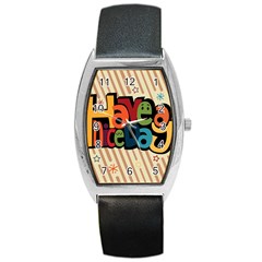 Have A Nice Happiness Happy Day Barrel Style Metal Watch by Simbadda