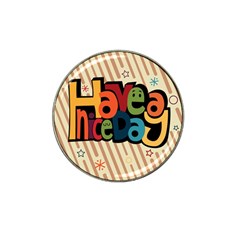 Have A Nice Happiness Happy Day Hat Clip Ball Marker by Simbadda