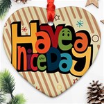 Have A Nice Happiness Happy Day Heart Ornament (Two Sides) Front