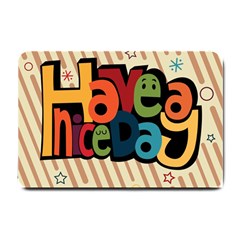 Have A Nice Happiness Happy Day Small Doormat  by Simbadda