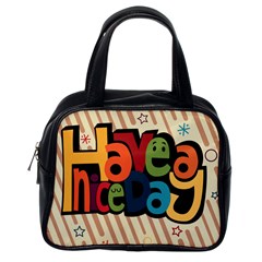 Have A Nice Happiness Happy Day Classic Handbags (one Side) by Simbadda