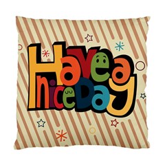 Have A Nice Happiness Happy Day Standard Cushion Case (two Sides) by Simbadda