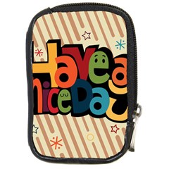 Have A Nice Happiness Happy Day Compact Camera Cases by Simbadda