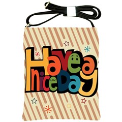 Have A Nice Happiness Happy Day Shoulder Sling Bags by Simbadda