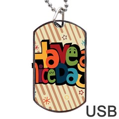 Have A Nice Happiness Happy Day Dog Tag Usb Flash (two Sides) by Simbadda