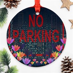 No Parking  Ornament (round) by Valentinaart