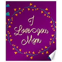 Happy Mothers Day Celebration I Love You Mom Canvas 8  X 10  by Nexatart