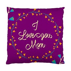 Happy Mothers Day Celebration I Love You Mom Standard Cushion Case (one Side) by Nexatart