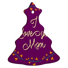 Happy Mothers Day Celebration I Love You Mom Christmas Tree Ornament (two Sides) by Nexatart