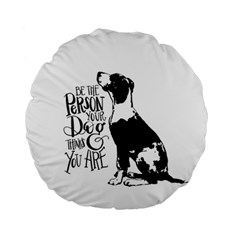 Dog Person Standard 15  Premium Round Cushions by Valentinaart