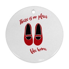 There is no place like home Ornament (Round)