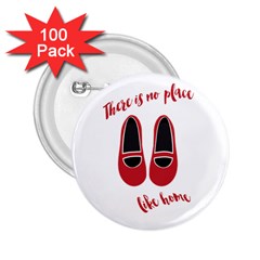 There is no place like home 2.25  Buttons (100 pack) 