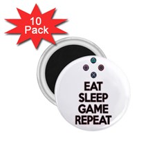 Eat sleep game repeat 1.75  Magnets (10 pack) 