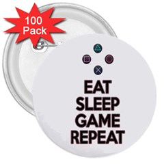 Eat sleep game repeat 3  Buttons (100 pack) 