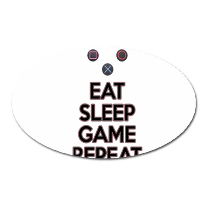 Eat sleep game repeat Oval Magnet