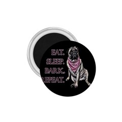 Eat, Sleep, Bark, Repeat Pug 1 75  Magnets by Valentinaart