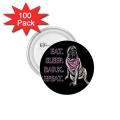 Eat, Sleep, Bark, Repeat Pug 1 75  Buttons (100 Pack)  by Valentinaart