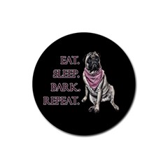 Eat, Sleep, Bark, Repeat Pug Rubber Coaster (round)  by Valentinaart