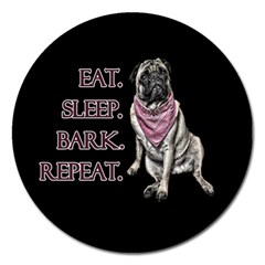 Eat, Sleep, Bark, Repeat Pug Magnet 5  (round) by Valentinaart