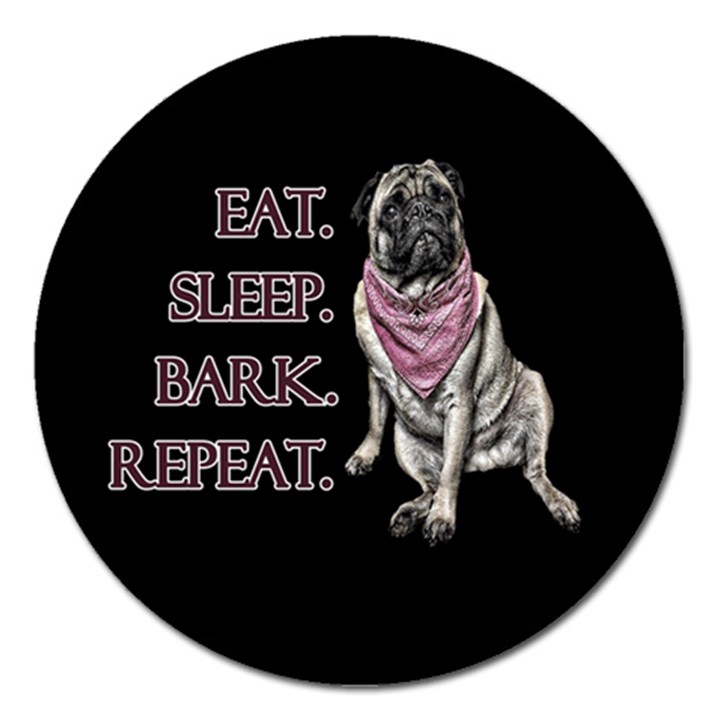 Eat, sleep, bark, repeat pug Magnet 5  (Round)