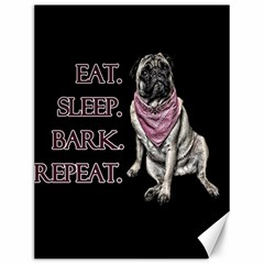 Eat, Sleep, Bark, Repeat Pug Canvas 12  X 16   by Valentinaart