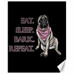 Eat, Sleep, Bark, Repeat Pug Canvas 16  X 20   by Valentinaart