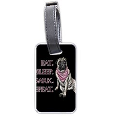 Eat, Sleep, Bark, Repeat Pug Luggage Tags (one Side)  by Valentinaart