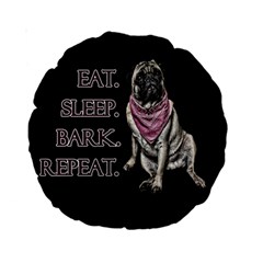 Eat, Sleep, Bark, Repeat Pug Standard 15  Premium Round Cushions by Valentinaart