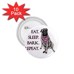 Eat, Sleep, Bark, Repeat Pug 1 75  Buttons (10 Pack) by Valentinaart