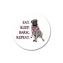 Eat, Sleep, Bark, Repeat Pug Magnet 3  (round) by Valentinaart