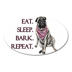 Eat, Sleep, Bark, Repeat Pug Oval Magnet by Valentinaart