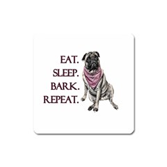 Eat, Sleep, Bark, Repeat Pug Square Magnet by Valentinaart