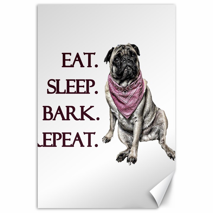 Eat, sleep, bark, repeat pug Canvas 20  x 30  