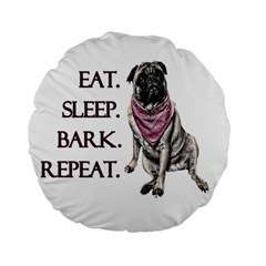 Eat, Sleep, Bark, Repeat Pug Standard 15  Premium Round Cushions by Valentinaart