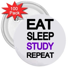 Eat sleep study repeat 3  Buttons (100 pack) 