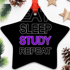 Eat Sleep Study Repeat Ornament (star) by Valentinaart