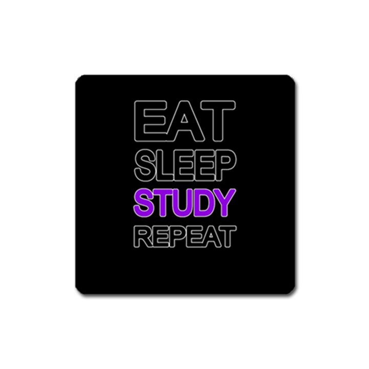 Eat sleep study repeat Square Magnet