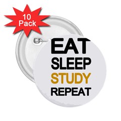 Eat Sleep Study Repeat 2 25  Buttons (10 Pack)  by Valentinaart